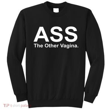 Ass The Other Vagina Sweatshirt