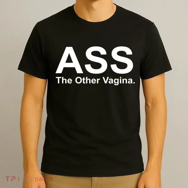 Ass The Other Vagina T-Shirt
