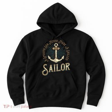 A Smooth Sea Never Made A Skilled Sailor Hoodie