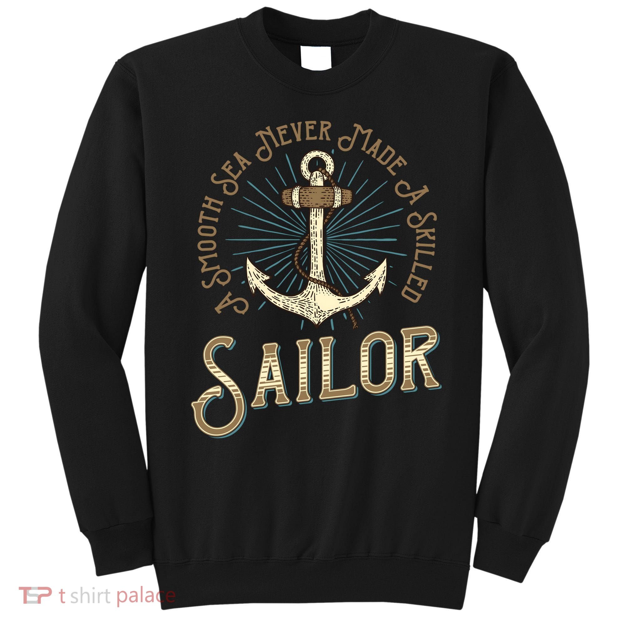A Smooth Sea Never Made A Skilled Sailor Sweatshirt