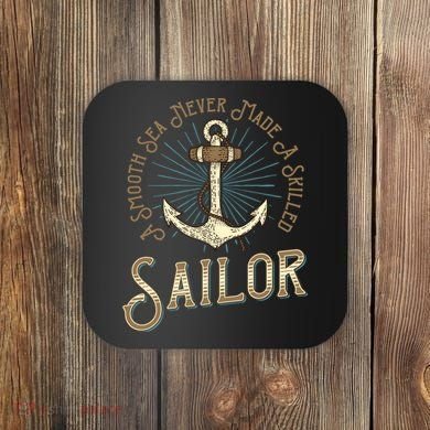 A Smooth Sea Never Made A Skilled Sailor Coaster