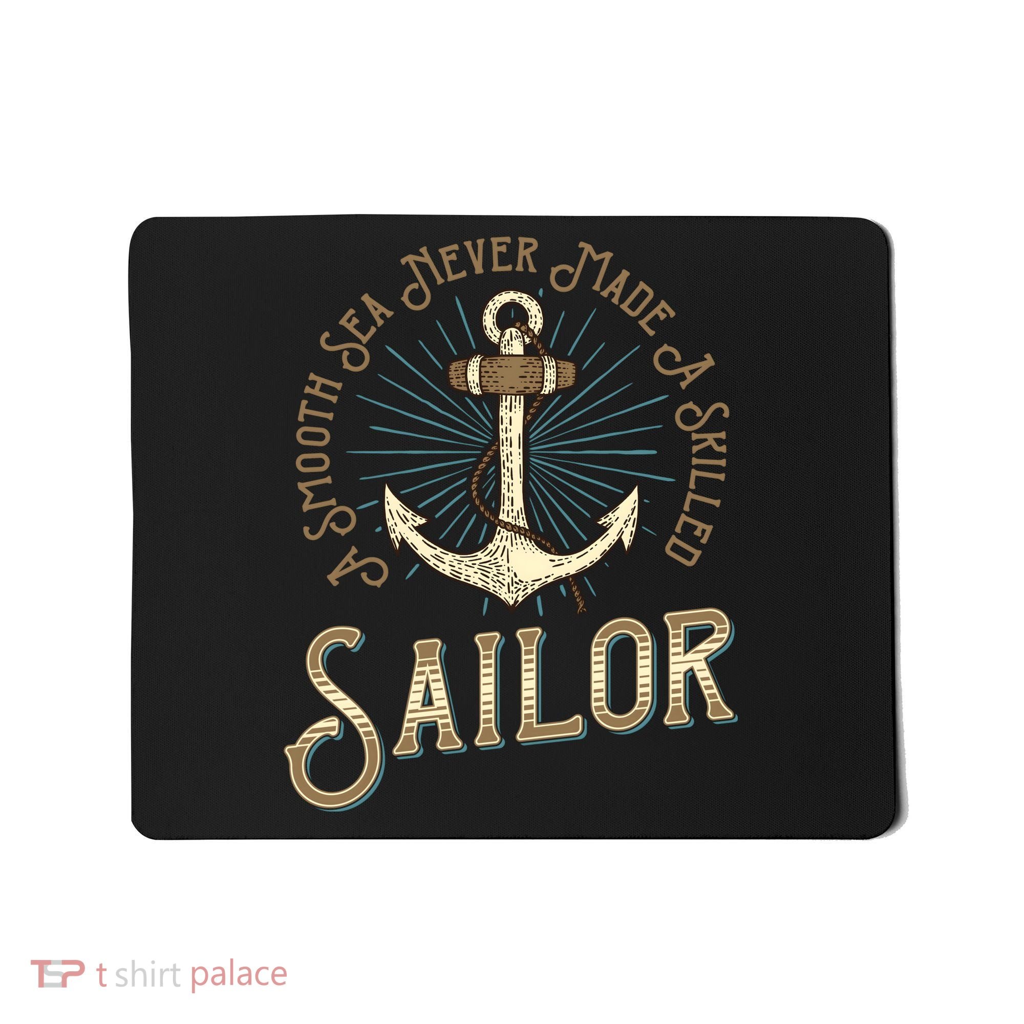 A Smooth Sea Never Made A Skilled Sailor Mousepad