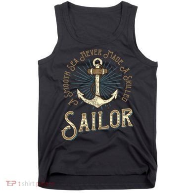 A Smooth Sea Never Made A Skilled Sailor Tank Top