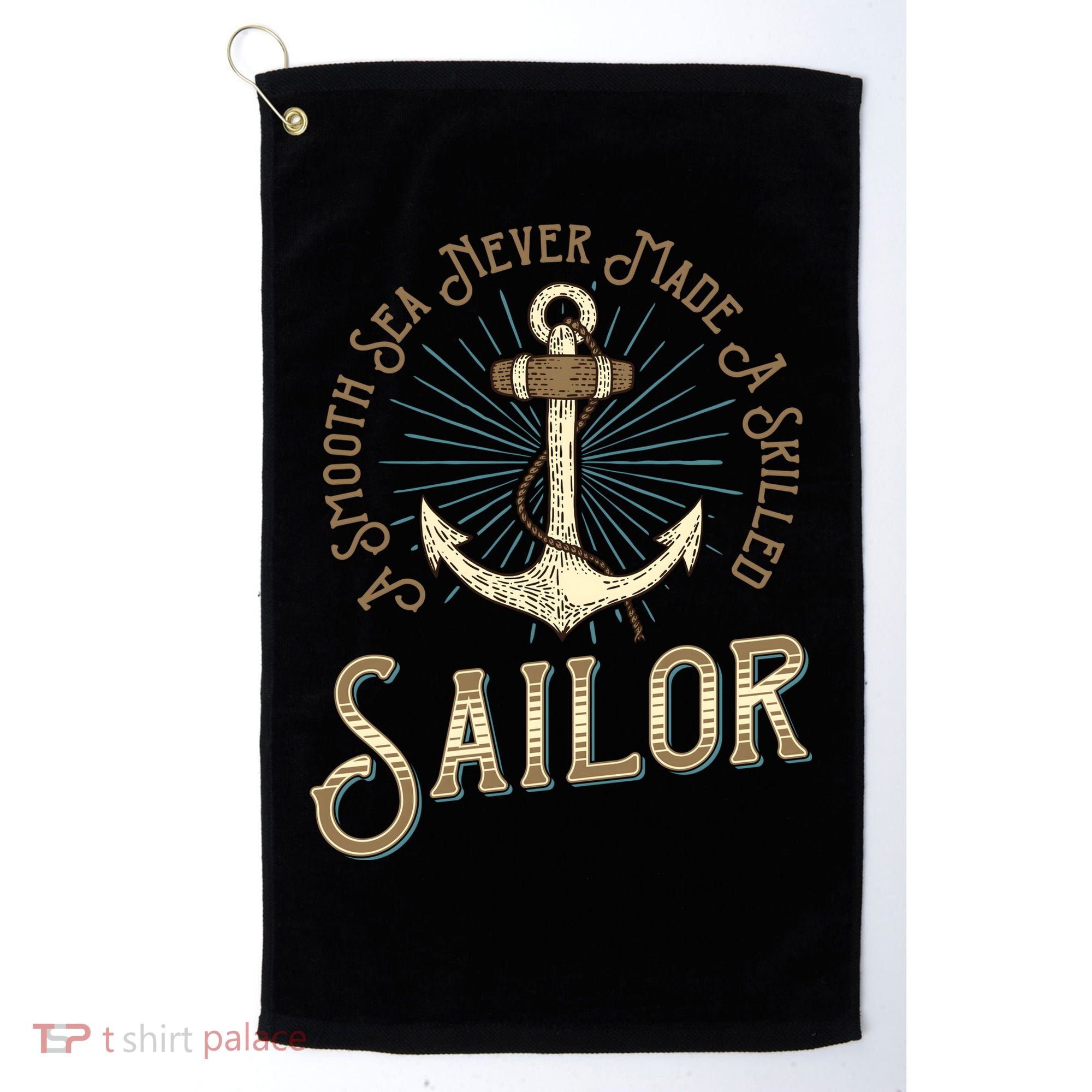 A Smooth Sea Never Made A Skilled Sailor Golf Towel