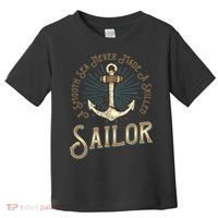 A Smooth Sea Never Made A Skilled Sailor Toddler T-Shirt thumb 0