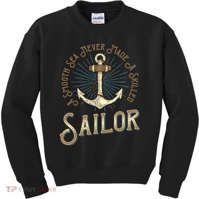 A Smooth Sea Never Made A Skilled Sailor Kids Sweatshirt