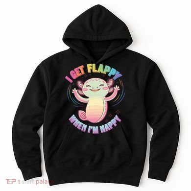 Autism Support Stimming Axolotl I Get Flappy When I´m Happy Hoodie