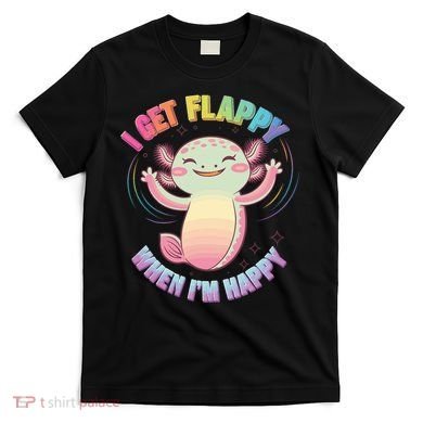 Autism Support Stimming Axolotl I Get Flappy When I´m Happy T-Shirt