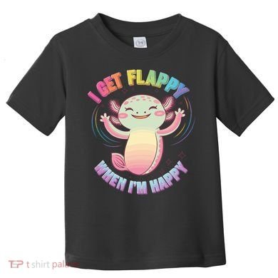 Autism Support Stimming Axolotl I Get Flappy When I´m Happy Toddler T-Shirt