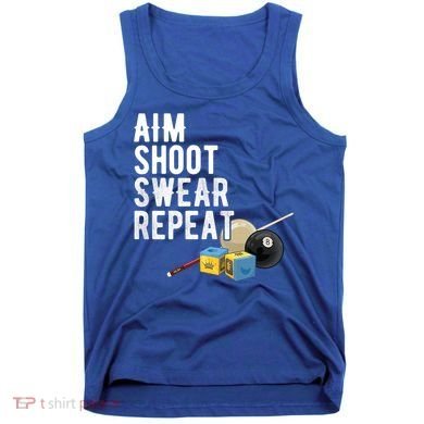 Aim Shoot Swear Repeat Cool Gift Pool Player Cool Gift Hall Shark Billiard Gift Tank Top