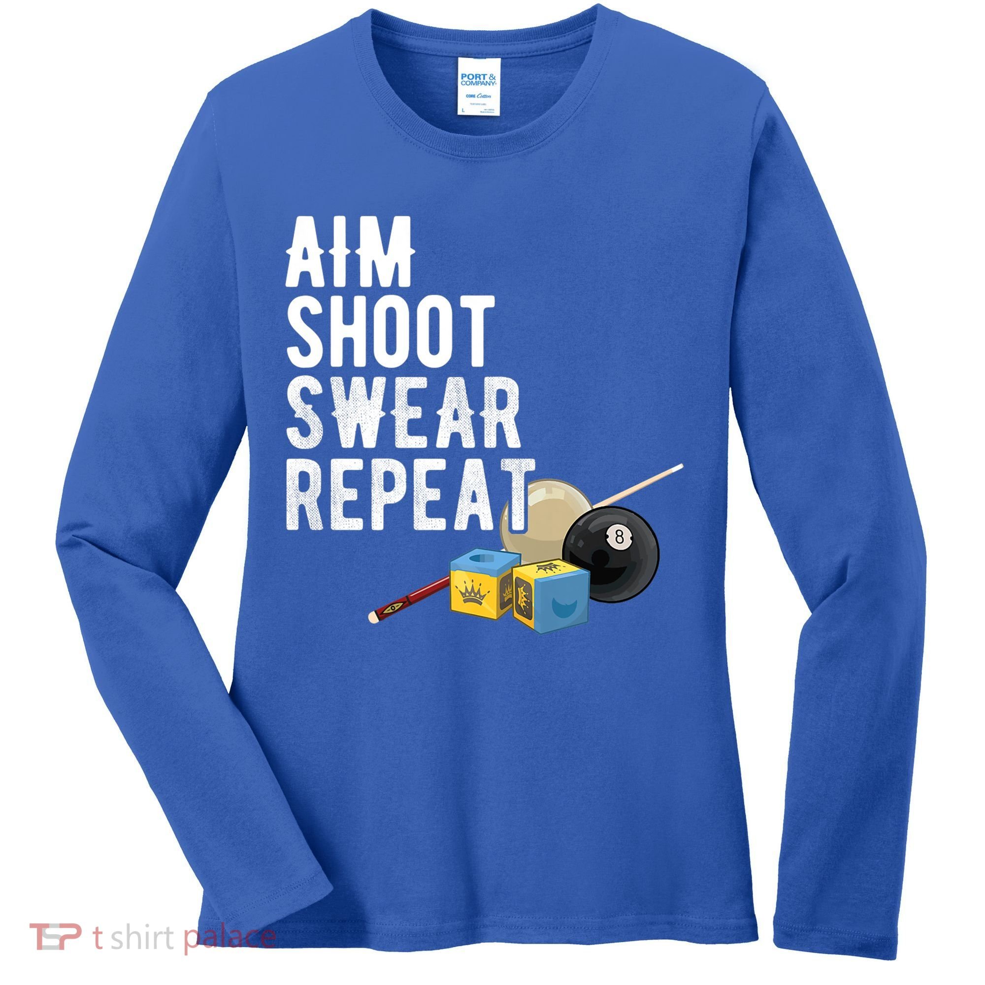Aim Shoot Swear Repeat Cool Gift Pool Player Cool Gift Hall Shark Billiard Gift Women's Long Sleeve Shirt