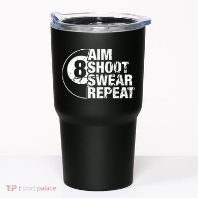 Aim Shoot Swear Repeat 8 Ball Pool Billiards Player Tumbler