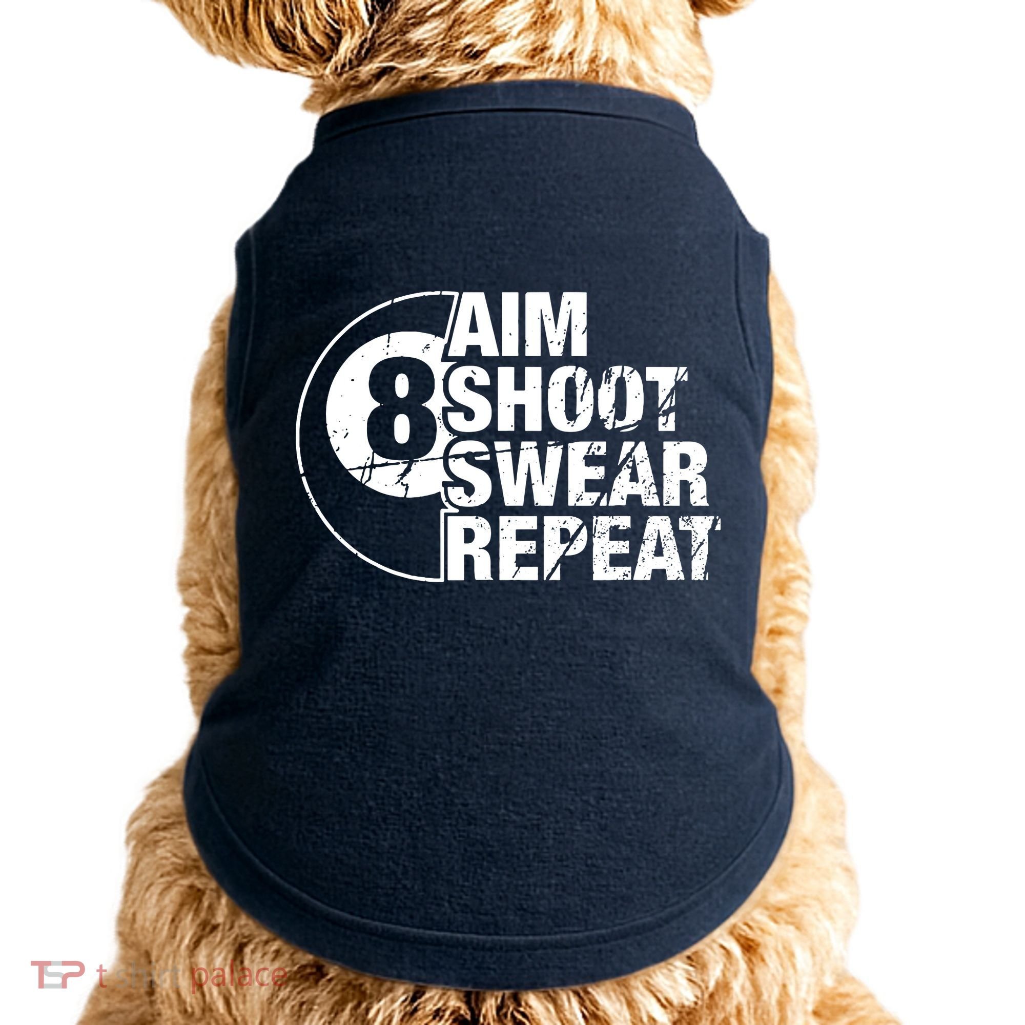 Aim Shoot Swear Repeat 8 Ball Pool Billiards Player Doggie Tank