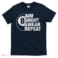 Aim Shoot Swear Repeat 8 Ball Pool Billiards Player T-Shirt thumb 0