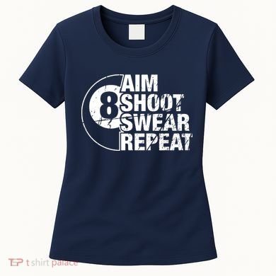 Aim Shoot Swear Repeat 8 Ball Pool Billiards Player Women's T-Shirt