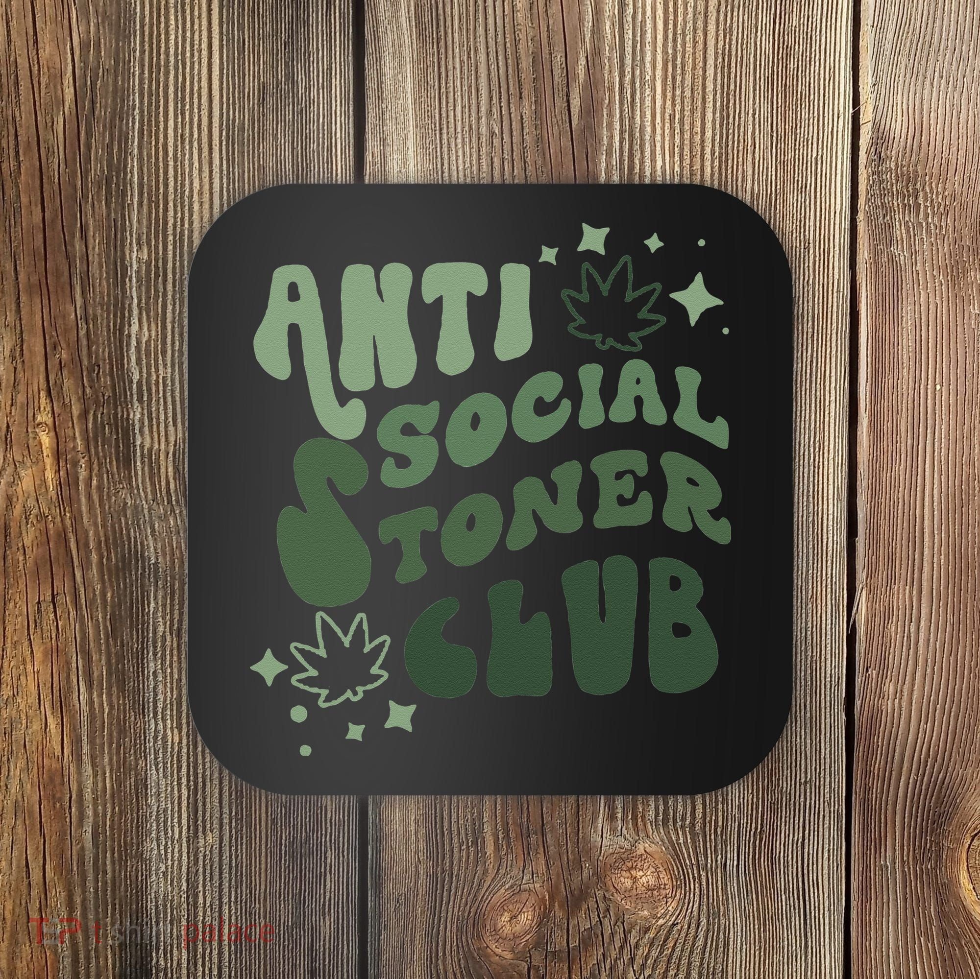 Anti Social Stoner Club Funny Weed Quote Smoking Coaster