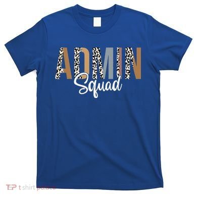Admin Squad School Admin Assistant Principal Administrator T-Shirt