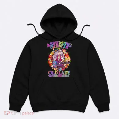 Assuming I'm Just An Old Lady Hoodie