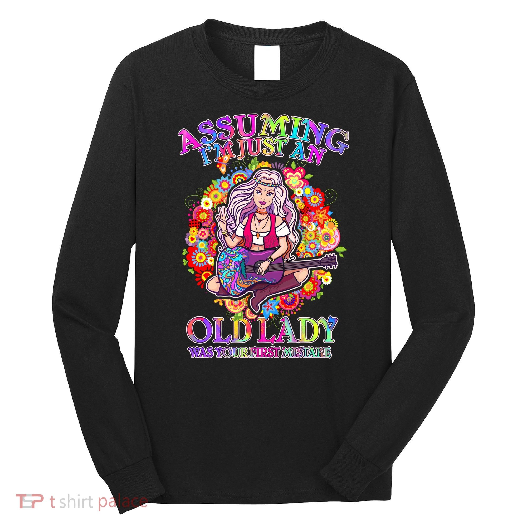 Assuming I'm Just An Old Lady Long Sleeve Shirt