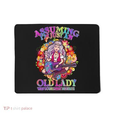 Assuming I'm Just An Old Lady Mousepad