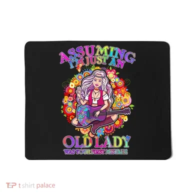 Assuming I'm Just An Old Lady Mousepad