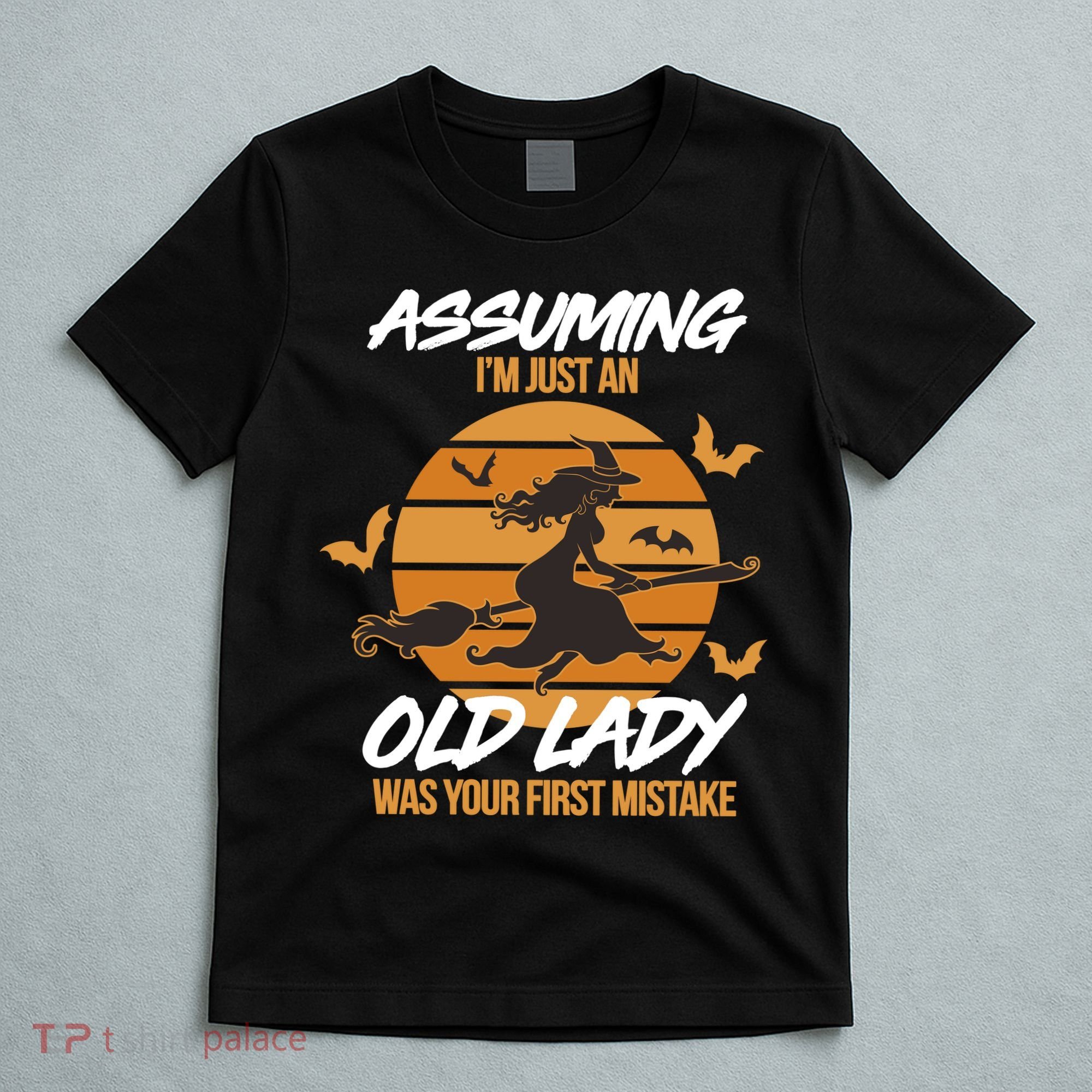 Assuming I'm Just An Old Lady Was a Mistake Halloween T-Shirt