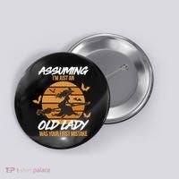 Assuming I'm Just An Old Lady Was a Mistake Halloween Button thumb 0