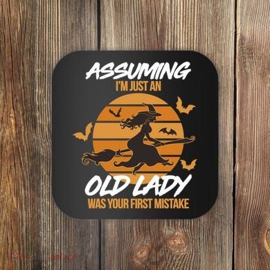 Assuming I'm Just An Old Lady Was a Mistake Halloween Coaster