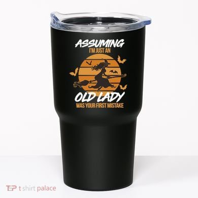 Assuming I'm Just An Old Lady Was a Mistake Halloween Tumbler