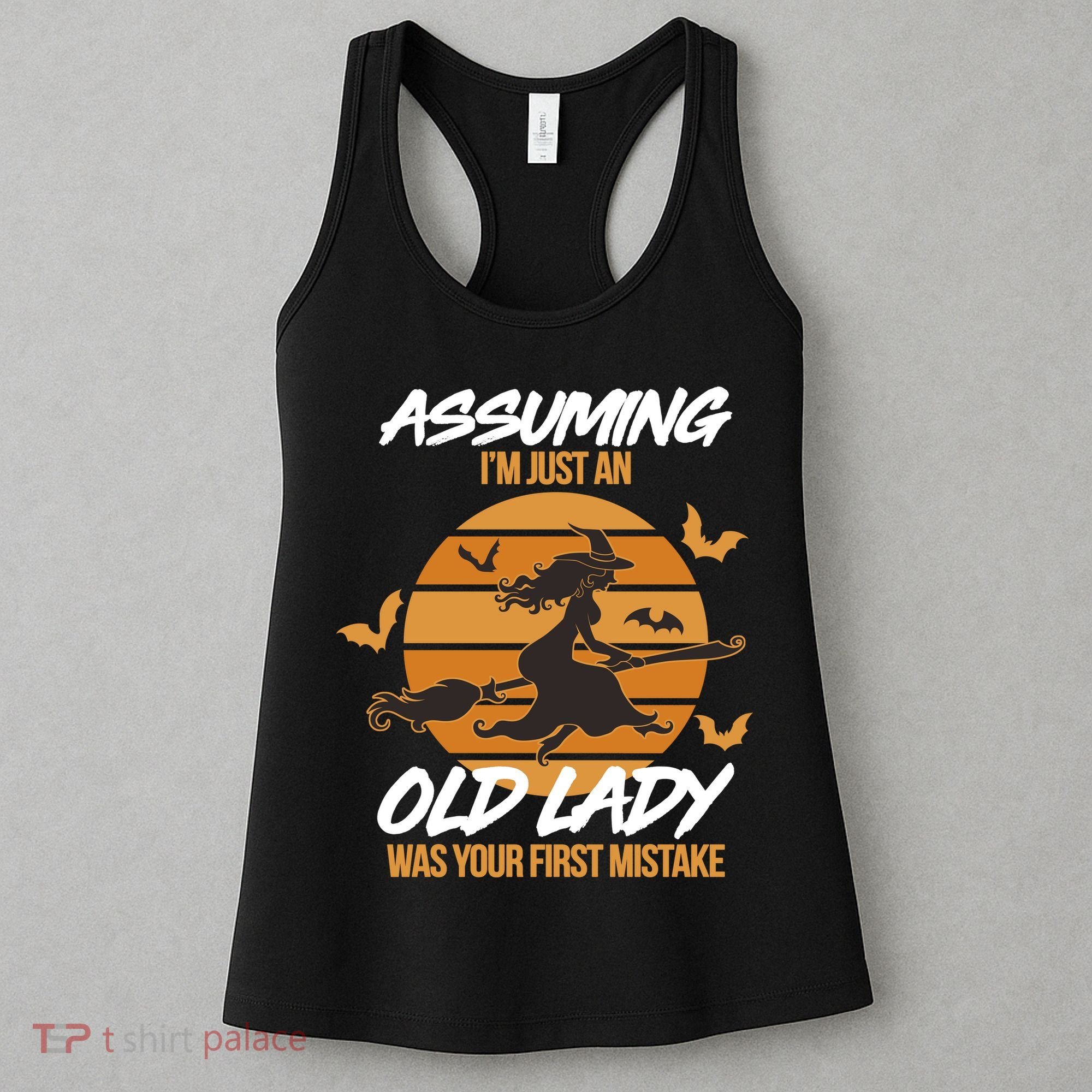 Assuming I'm Just An Old Lady Was a Mistake Halloween Women's Tank Top