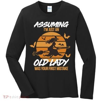 Assuming I'm Just An Old Lady Was a Mistake Halloween Women's Long Sleeve Shirt
