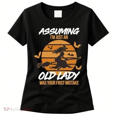 Assuming I'm Just An Old Lady Was a Mistake Halloween Women's T-Shirt