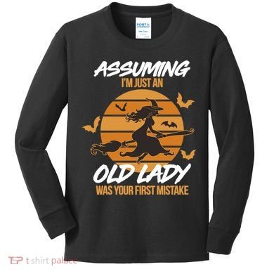 Assuming I'm Just An Old Lady Was a Mistake Halloween Kids Long Sleeve Shirt