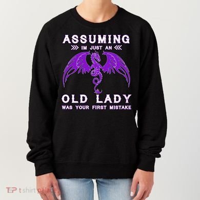 Assuming I'm Just An Old Lady Was Your First Mistake Women's Sweatshirt