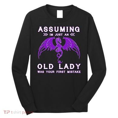 Assuming I'm Just An Old Lady Was Your First Mistake Long Sleeve Shirt