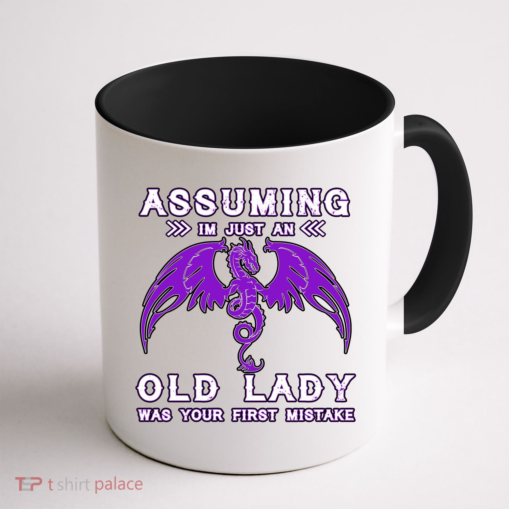 Assuming I'm Just An Old Lady Was Your First Mistake Coffee Mug
