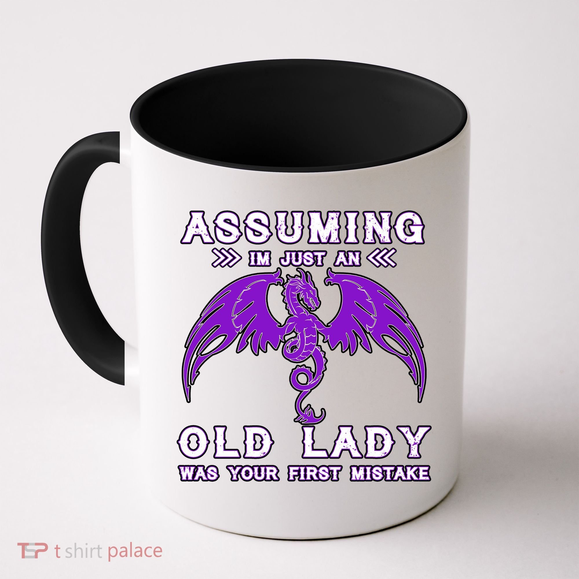 Assuming I'm Just An Old Lady Was Your First Mistake Coffee Mug