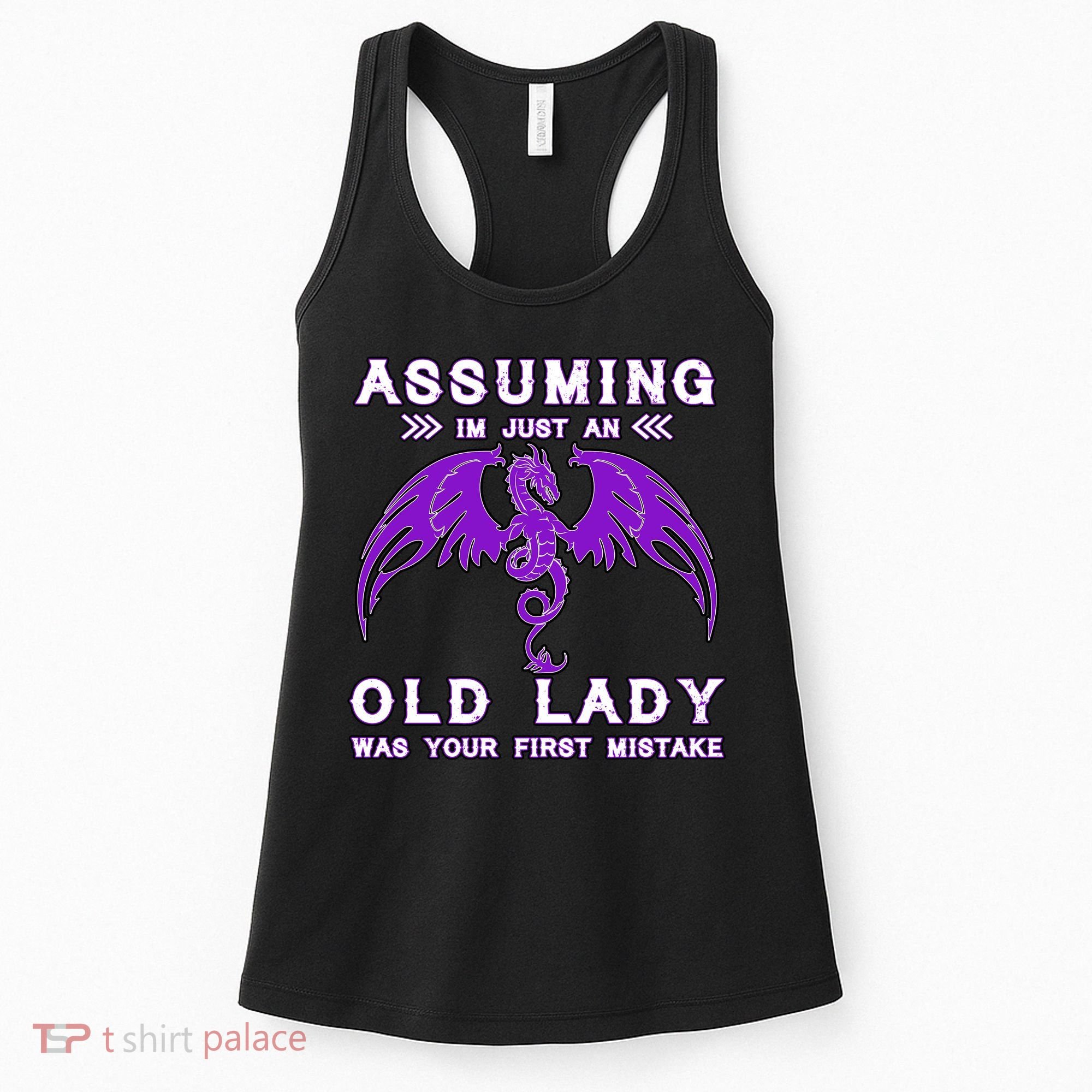 Assuming I'm Just An Old Lady Was Your First Mistake Women's Tank Top