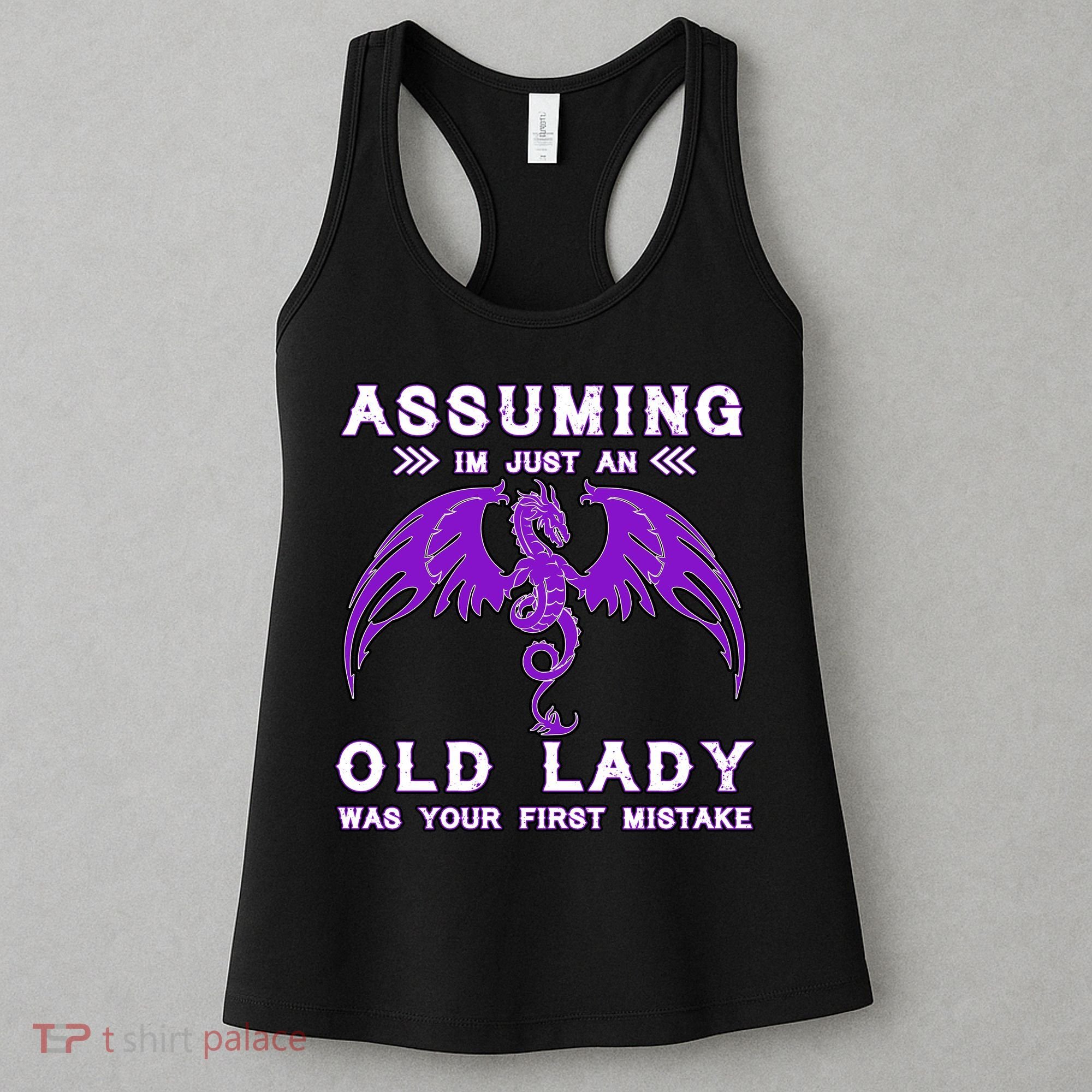 Assuming I'm Just An Old Lady Was Your First Mistake Women's Tank Top