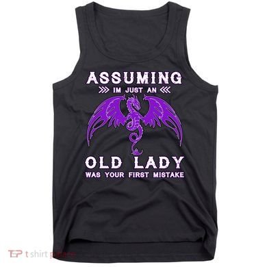 Assuming I'm Just An Old Lady Was Your First Mistake Tank Top