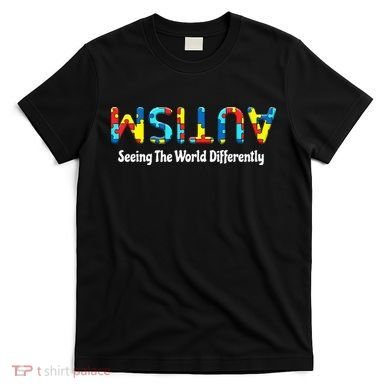 Autism Seeing The World Differently Upside Autism Awareness T-Shirt