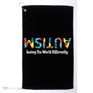 Autism Seeing The World Differently Upside Autism Awareness Golf Towel