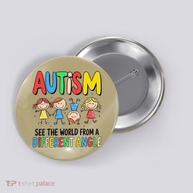 Autism Seeing The World From A Different Angle Autism Button