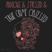 Anxious Stressed True Crime Obsessed Murder Shows Podcast Women's Sweatshirt thumb 2