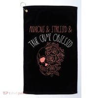 Anxious Stressed True Crime Obsessed Murder Shows Podcast Golf Towel thumb 0