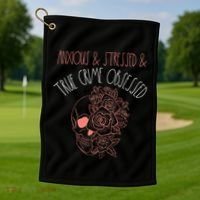 Anxious Stressed True Crime Obsessed Murder Shows Podcast Golf Towel thumb 1