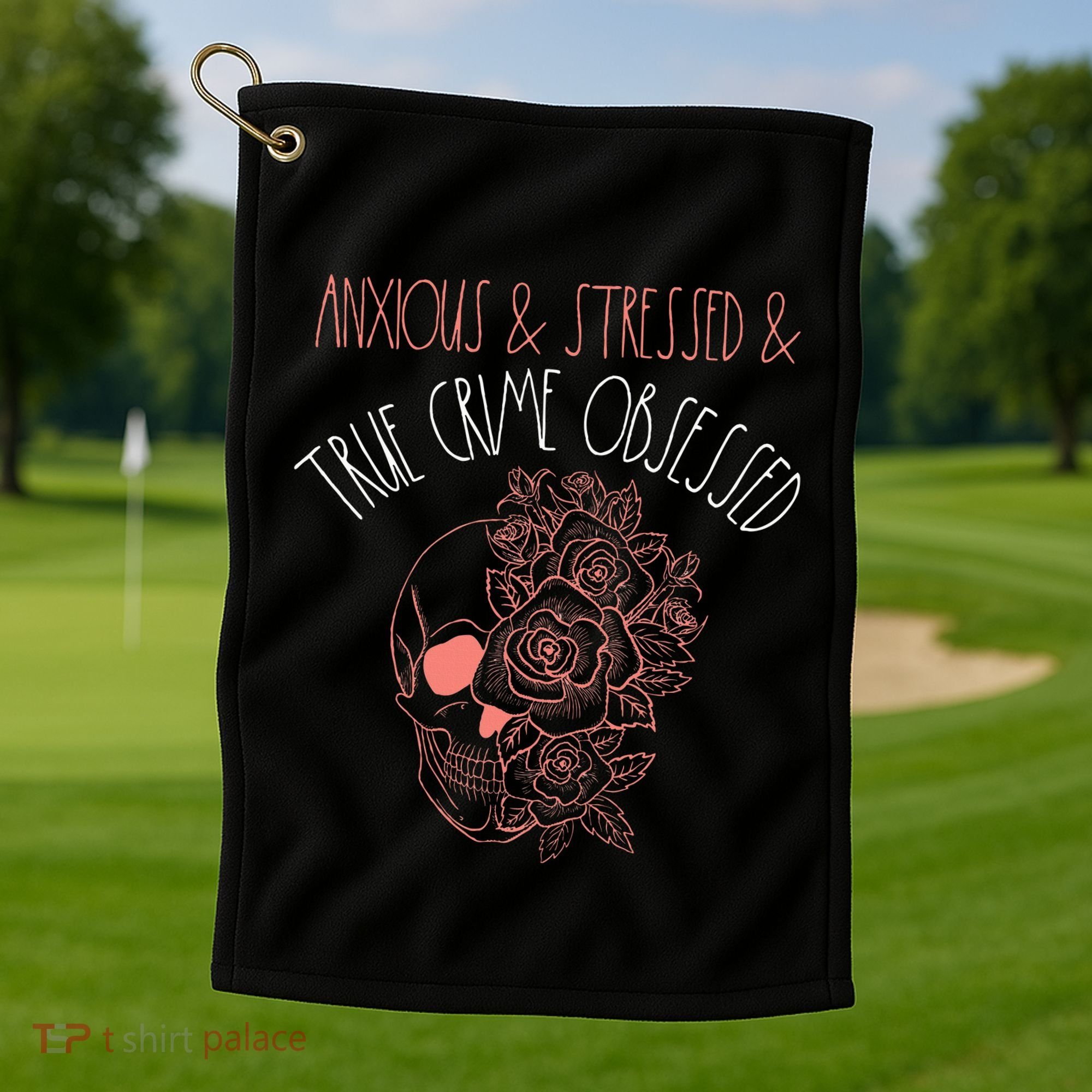 Anxious Stressed True Crime Obsessed Murder Shows Podcast Golf Towel