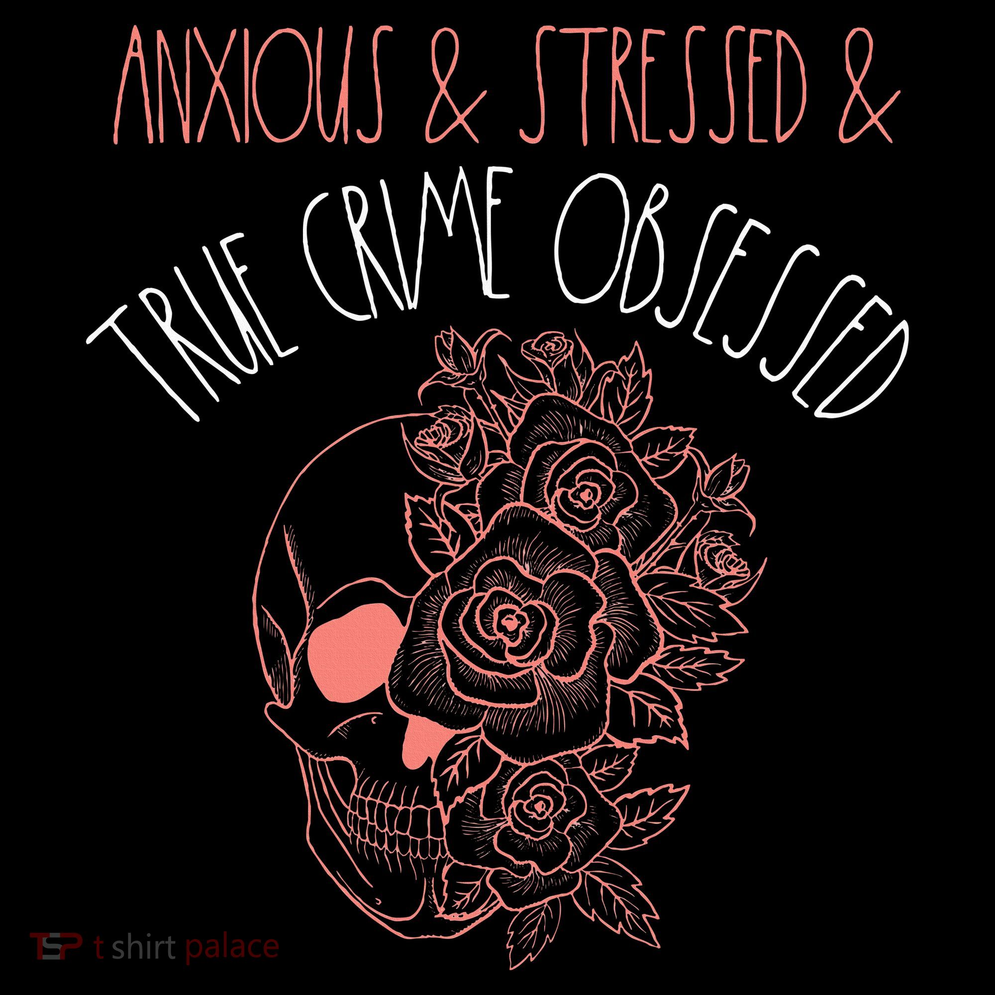 Anxious Stressed True Crime Obsessed Murder Shows Podcast Toddler T-Shirt