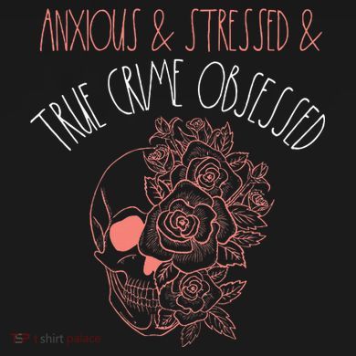 Anxious Stressed True Crime Obsessed Murder Shows Podcast Women's Tri-Blend 3/4-Sleeve Raglan Shirt