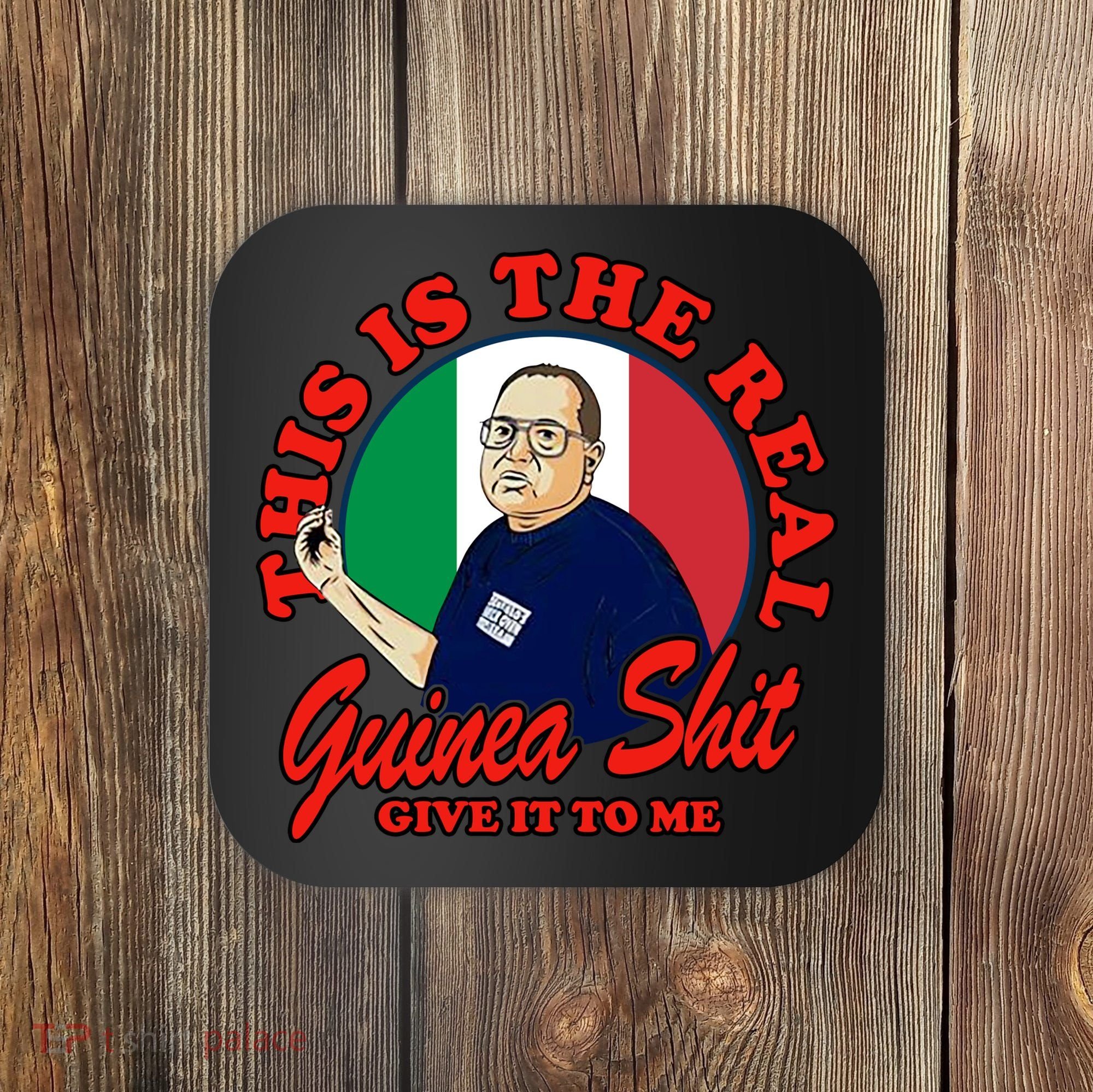 Al Santillo This Is The Real Guinea Shit Give It To Me Coaster